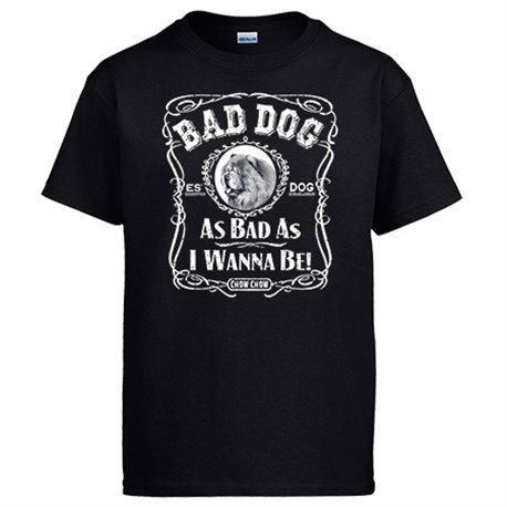 Camiseta frase perro raza Chow Chow Bad dog as bad as I wanna be