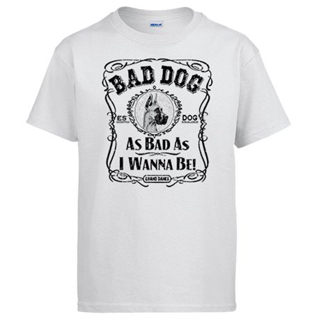 Camiseta frase perro raza Gran Danes Bad dog as bad as I wanna be