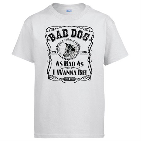 Camiseta frase perro raza Grand Danes Bad dog as bad as I wanna be