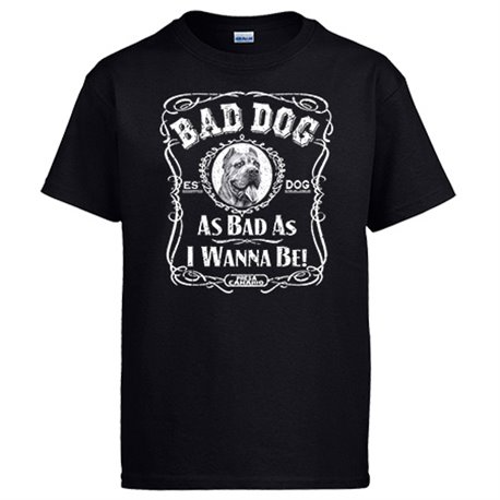Camiseta frase perro raza Presa Canario Bad dog as bad as I wanna be