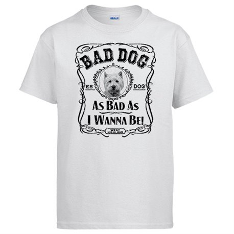 Camiseta frase perro raza West Highland Bad dog as bad as I wanna be