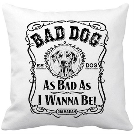 Cojín con relleno frase perro mascota raza Dalmatian Dálmata Bad dog as bad as I wanna be