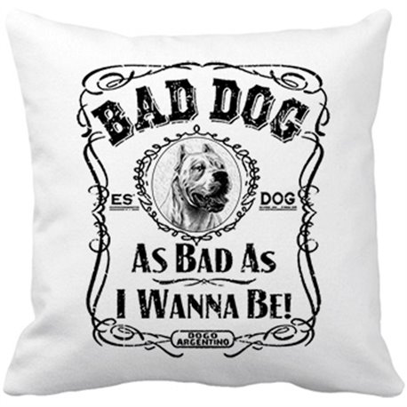 Cojín con relleno frase perro mascota raza Dogo Argentino Bad dog as bad as I wanna be