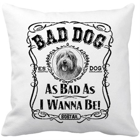 Cojín con relleno frase perro raza Bobtail Bad dog as bad as I wanna be