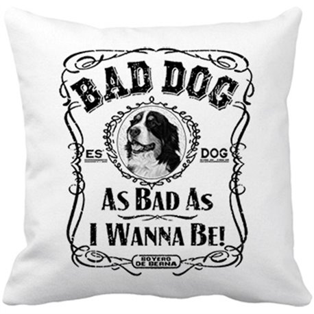Cojín con relleno frase perro raza Boyero de Berna Bad dog as bad as I wanna be