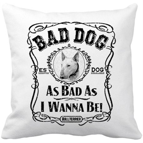 Cojín con relleno frase perro raza Bullterrier blanco Bad dog as bad as I wanna be