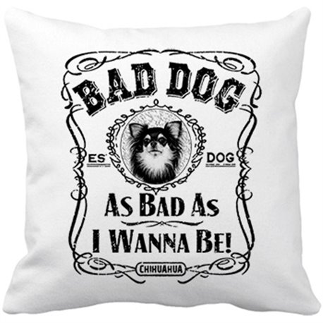 Cojín con relleno frase perro raza Chihuahua peludo Bad dog as bad as I wanna be
