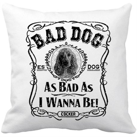 Cojín con relleno frase perro raza Cocker Spaniel Bad dog as bad as I wanna be