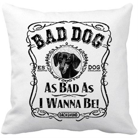 Cojín con relleno frase perro raza Dachshund Bad dog as bad as I wanna be