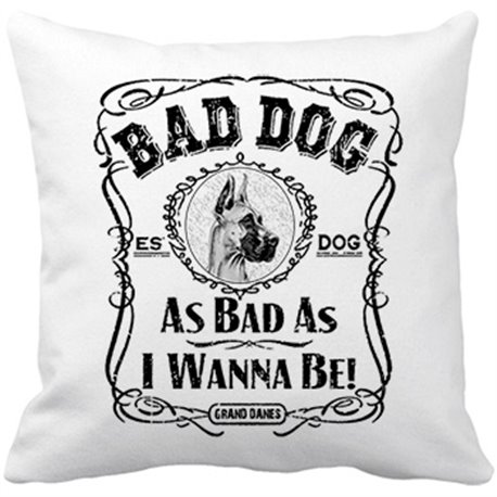 Cojín con relleno frase perro raza Gran Danes Bad dog as bad as I wanna be
