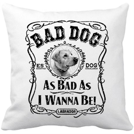 Cojín con relleno frase perro raza Labrador Bad dog as bad as I wanna be
