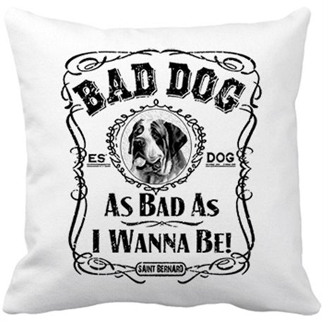 Cojín con relleno frase perro raza San Bernardo Bad dog as bad as I wanna be