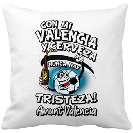 Cojín con relleno frase con mi Valencia y cerveza nunca hay tristeza fútbol