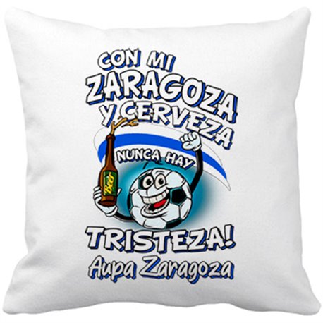Cojín con relleno frase con mi Zaragoza y cerveza nunca hay tristeza fútbol