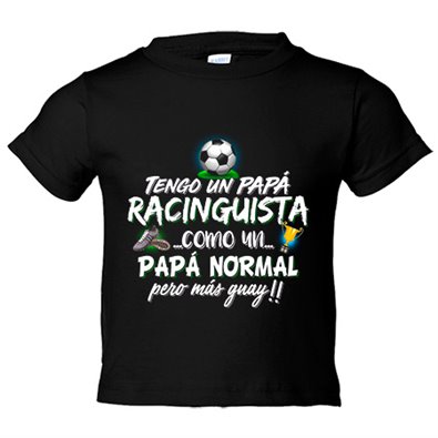 Camiseta niño tengo un papá Racinguista como un papá normal pero más guay