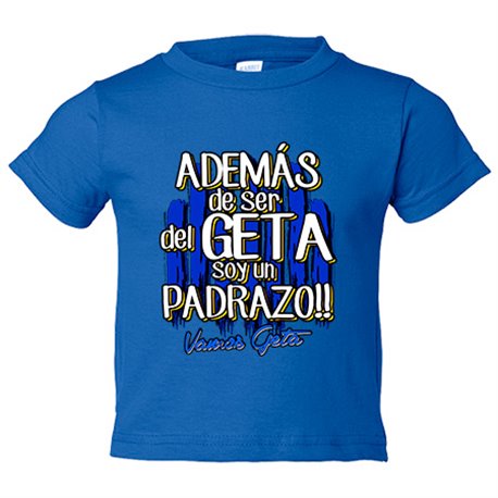 Camiseta bebé además de ser del Geta soy un padrazo futbolero de Gefate