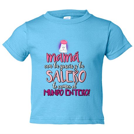 Camiseta bebé mamá con tu gracia y tu salero te comes el Mundo entero