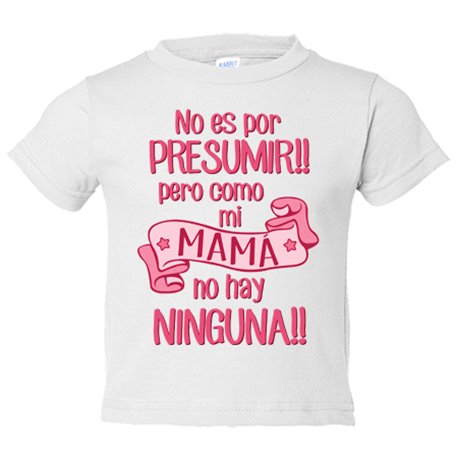 Camiseta bebé no es por presumir pero como mi mamá no hay ninguna rosa