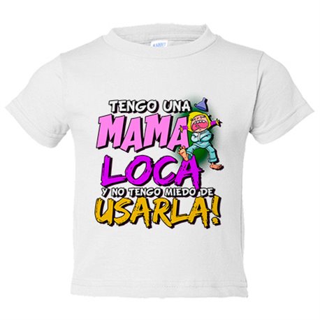Camiseta bebé Tengo una mamá loca y no tengo miedo de usarla