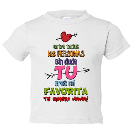 Camiseta bebé entre todas las personas sin duda tú eres mi favorita te quiero mamá