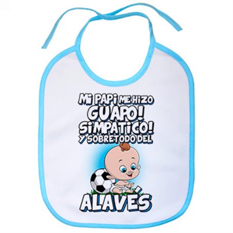 Babero mi papi me hizo guapo simpático y sobretodo aficionado al fútbol alavés