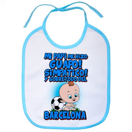 Babero mi papi me hizo guapo simpático y sobretodo aficionado al fútbol de Barcelona