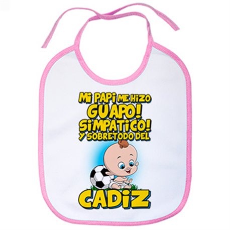 Babero mi papi me hizo guapo simpático y sobretodo aficionado al fútbol de Cádiz