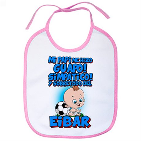 Babero mi papi me hizo guapo simpático y sobretodo aficionado al fútbol de Eibar