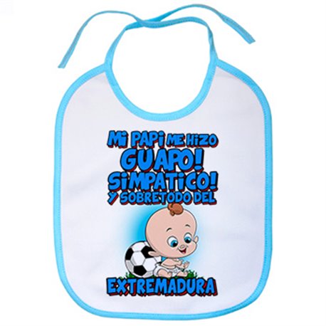 Babero mi papi me hizo guapo simpático y sobretodo aficionado al fútbol de Extremadura