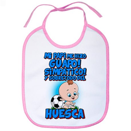 Babero mi papi me hizo guapo simpático y sobretodo aficionado al fútbol de Huesca