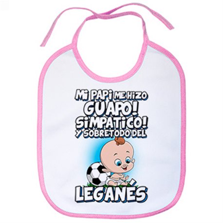 Babero mi papi me hizo guapo simpático y sobretodo aficionado al fútbol de Leganés