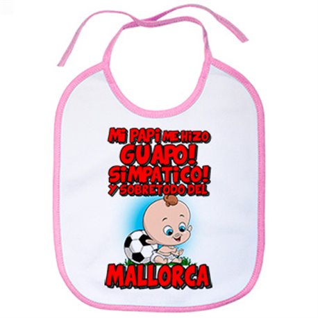 Babero mi papi me hizo guapo simpático y sobretodo aficionado al fútbol de Mallorca