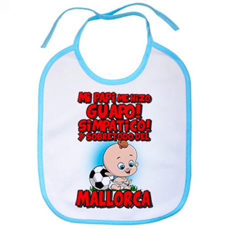 Babero mi papi me hizo guapo simpático y sobretodo aficionado al fútbol de Mallorca