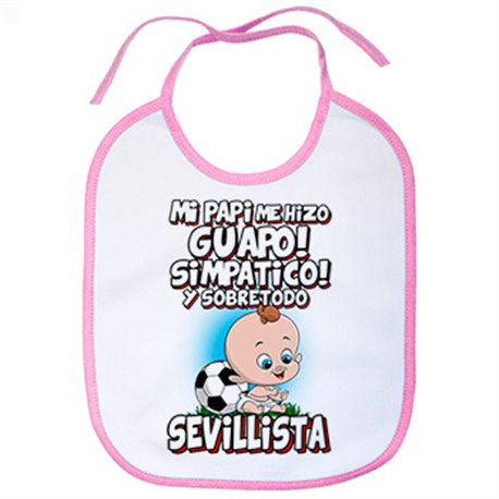 Babero mi papi me hizo guapo simpático y sobretodo aficionado al fútbol de Sevilla