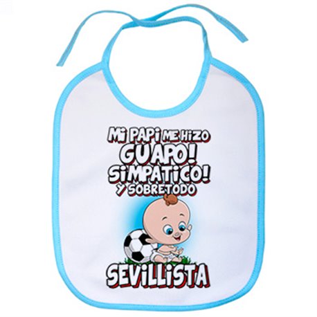 Babero mi papi me hizo guapo simpático y sobretodo aficionado al fútbol de Sevilla