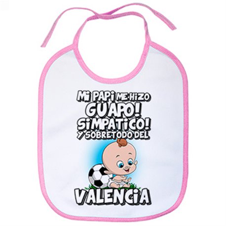 Babero mi papi me hizo guapo simpático y sobretodo aficionado al fútbol de Valencia