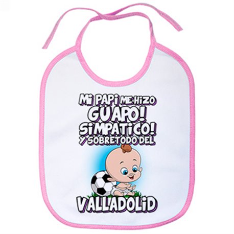 Babero mi papi me hizo guapo simpático y sobretodo aficionado al fútbol de Valladolid