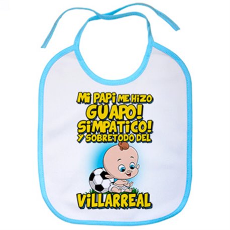 Babero mi papi me hizo guapo simpático y sobretodo aficionado al fútbol de Villarreal