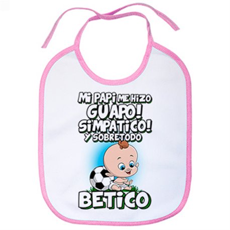 Babero mi papi me hizo guapo simpático y sobretodo aficionado al fútbol del Betis