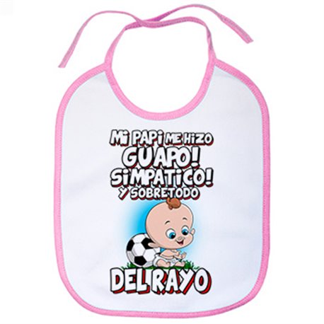 Babero mi papi me hizo guapo simpático y sobretodo aficionado al fútbol del rayo