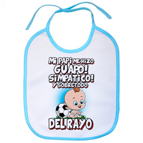 Babero mi papi me hizo guapo simpático y sobretodo aficionado al fútbol del rayo