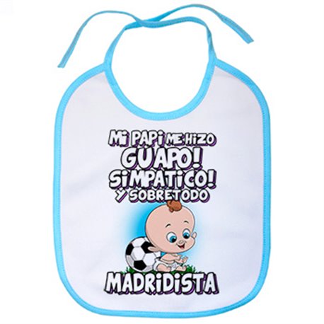 Babero mi papi me hizo guapo simpático y sobretodo aficionado al fútbol madridista (DESACTIVAR)