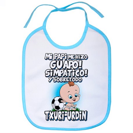 Babero mi papi me hizo guapo simpático y sobretodo aficionado al fútbol txuri urdin