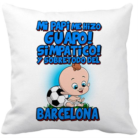 Cojín con relleno mi papi me hizo guapo simpático y sobretodo aficionado al fútbol de Barcelona