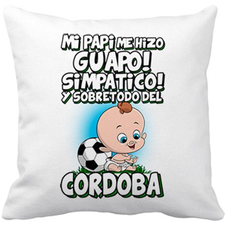 Cojín con relleno mi papi me hizo guapo simpático y sobretodo aficionado al fútbol de Córdoba