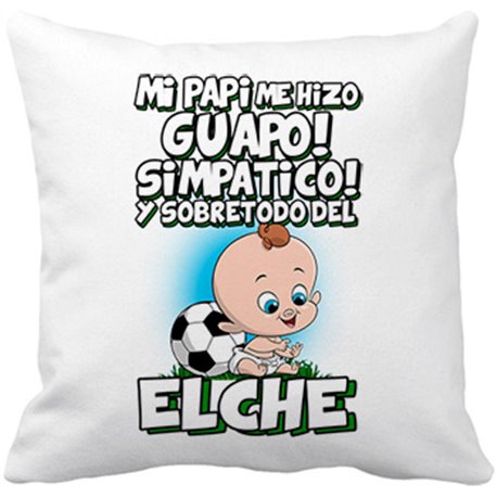 Cojín con relleno mi papi me hizo guapo simpático y sobretodo aficionado al fútbol de Elche