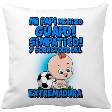 Cojín con relleno mi papi me hizo guapo simpático y sobretodo aficionado al fútbol de Extremadura