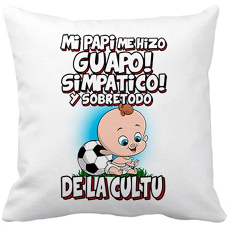 Cojín con relleno mi papi me hizo guapo simpático y sobretodo aficionado al fútbol de la Cultu