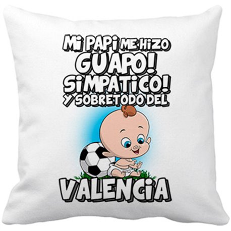 Cojín con relleno mi papi me hizo guapo simpático y sobretodo aficionado al fútbol de Valencia