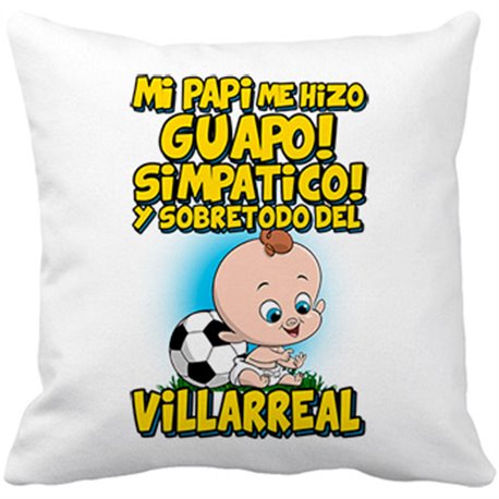 Cojín con relleno mi papi me hizo guapo simpático y sobretodo aficionado al fútbol de Villarreal